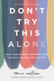 Don't Try This Alone (How to Build Deep Community When You Want to Hide from Your Pain) by Toni Collier, 9781400233540