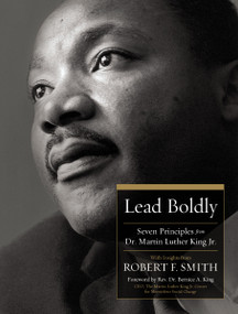 Lead Boldly (Seven Principles from Dr. Martin Luther King, Jr.) by Robert F. Smith, 9781400244102