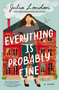Everything Is Probably Fine (A Novel) by Julia London, 9781400245765