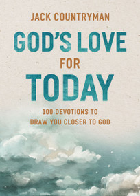 God's Love for Today (100 Devotions to Draw You Closer to God (The Perfect Christian Devotional Gifts for Women and Men)) by Jack Countryman, 9781400248544