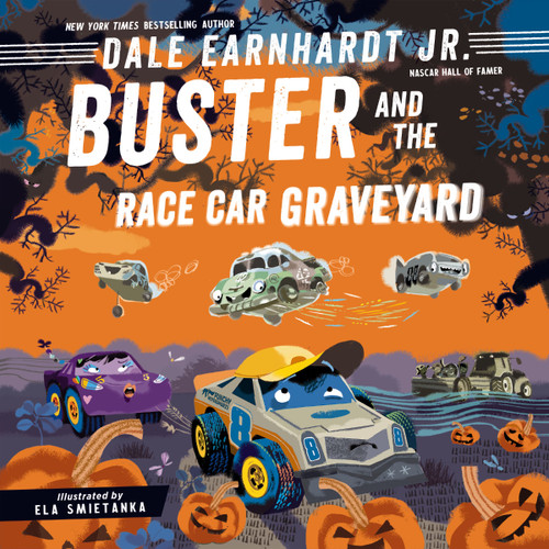 Buster and the Race Car Graveyard by Dale Earnhardt Jr., Ela Smietanka, 9781400250363