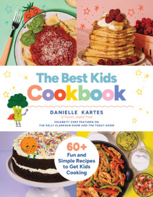 The Best Kids Cookbook (60 Fun and Simple Recipes to Get Kids Cooking) by Danielle Kartes, Brooke O'Neill, 9781400251100