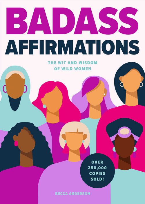 Badass Affirmations (The Wit and Wisdom of Wild Women) - 9781684812493 by Becca Anderson, 9781684812493