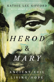 Herod and Mary (The True Story of the Tyrant King and the Mother of the Risen Savior) - 9781400336630 by Kathie Lee Gifford, Bryan M. Litfin, 9781400336630
