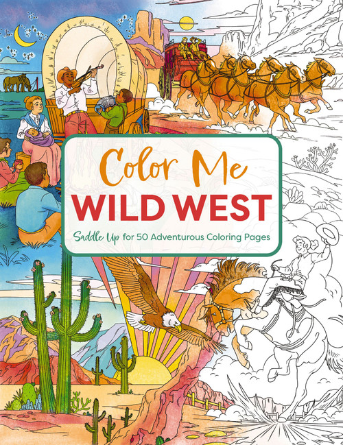 Color Me Wild West (Saddle Up for 50 Adventurous Coloring Pages) by Editors of Cider Mill Press, Izzy Evans, 9781400350629