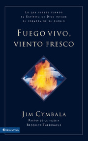 Fuego vivo, viento fresco (Lo que sucede cuando el Espíritu de Dios invade el corazón de su pueblo) - 9780829706215 by Jim Cymbala, 9780829706215