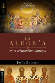 La alegría en el cristianismo antiguo (Un estudio de la alegría en las comunidades apostólicas y proto-ortodoxas) (Spanish Edition) by Jesús Zamora, 9788419779748
