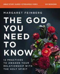 The God You Need to Know Study Guide plus Streaming Video (12 Practices to Awaken Your Relationship with the Holy Spirit) by Margaret Feinberg, 9780310131229