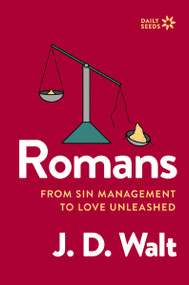 Romans (From Sin Management to Love Unleashed) by J.D. Walt, 9780310171706