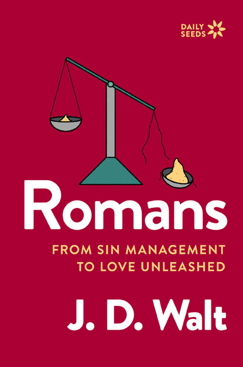 Romans (From Sin Management to Love Unleashed) by J.D. Walt, 9780310171706