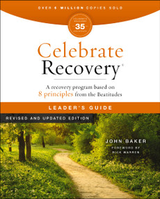 Celebrate Recovery Leader's Guide, Revised and Updated (A Program for Implementing a Christ-Centered Recovery Ministry in Your Church) by John Baker, 9780310176015