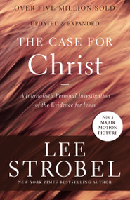 The Case for Christ (A Journalist's Personal Investigation of the Evidence for Jesus) by Lee Strobel, 9780310350033