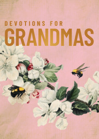 Devotions for Grandmas (A 40-Day Bible Devotional to Encourage and Inspire Grandmothers - The Perfect Christian Gifts for Women) by Zondervan, 9780310467304