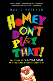 Homey Don't Play That! (The Story of In Living Color and the Black Comedy Revolution) by David Peisner, 9781501143359