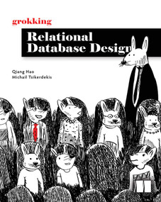 Grokking Relational Database Design by Qiang Hao, Michail Tsikerdekis, 9781633437418