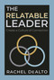 The Relatable Leader (Create a Culture of Connection) by Rachel DeAlto, 9798888458983