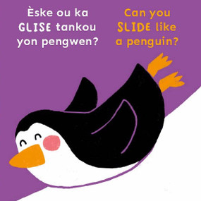 Èske ou ka GLISE tankou yon pengwen?/Can you slide like a penguin? by Child's Play, Cocoretto, Abi Hall, CreoleTrans, 9781835320563