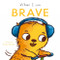 When I am Brave by Paula Bowles, Child's Play, 9781835321102