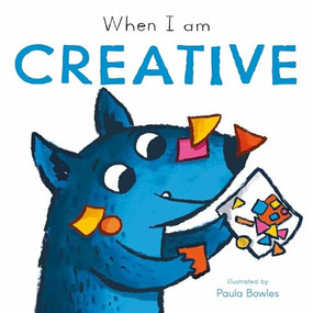 When I am Creative by Paula Bowles, Child's Play, 9781835321119
