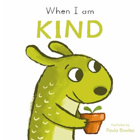 When I am Kind by Paula Bowles, Child's Play, 9781835321133