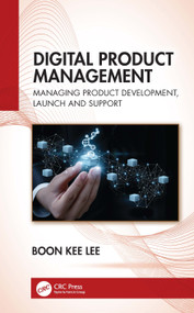 Digital Product Management (Managing Product Development, Launch and Support) - 9781041013211 by Boon Kee Lee, 9781041013211