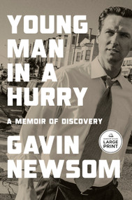 Young Man in a Hurry (A Memoir of Discovery) - 9798217077595 by Gavin Newsom, 9798217077595