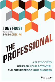 The Professional (A Playbook to Unleash Your Potential and Futureproof Your Success) - 9781394331161 by Tony Frost, 9781394331161