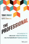 The Professional (A Playbook to Unleash Your Potential and Futureproof Your Success) - 9781394331161 by Tony Frost, 9781394331161