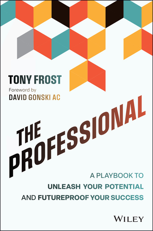 The Professional (A Playbook to Unleash Your Potential and Futureproof Your Success) - 9781394331161 by Tony Frost, 9781394331161