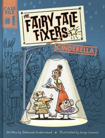 The Fairy Tale Fixers: Cinderella (A Graphic Novel) by Deborah Underwood, Jorge Lacera, 9780063242425