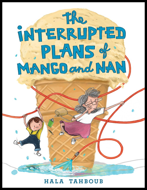 The Interrupted Plans of Mango and Nan by Hala Tahboub, Hala Tahboub, 9780063254213