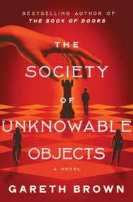The Society of Unknowable Objects (A Novel) by Gareth Brown, 9780063324039