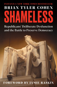 Shameless (Republicans' Deliberate Dysfunction and the Battle to Preserve Democracy) - 9780063392892 by Brian Tyler Cohen, 9780063392892