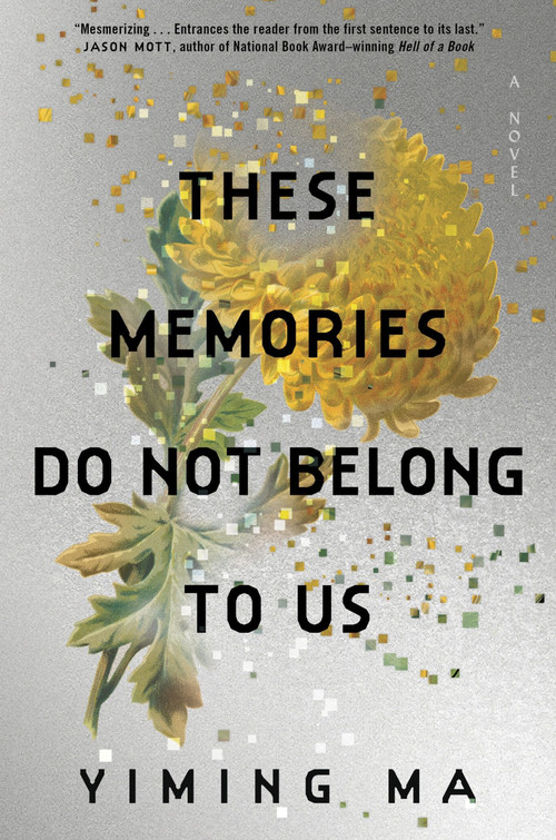 These Memories Do Not Belong to Us (A Constellation Novel) by Yiming Ma, 9780063413481