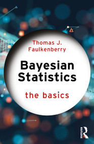 Bayesian Statistics (The Basics) by Thomas J. Faulkenberry, 9781032744001