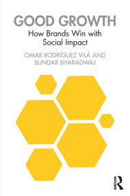 Good Growth (How Brands Win with Social Impact) by Omar Rodriguez Vila, Sundar Bharadwaj, 9781032467795