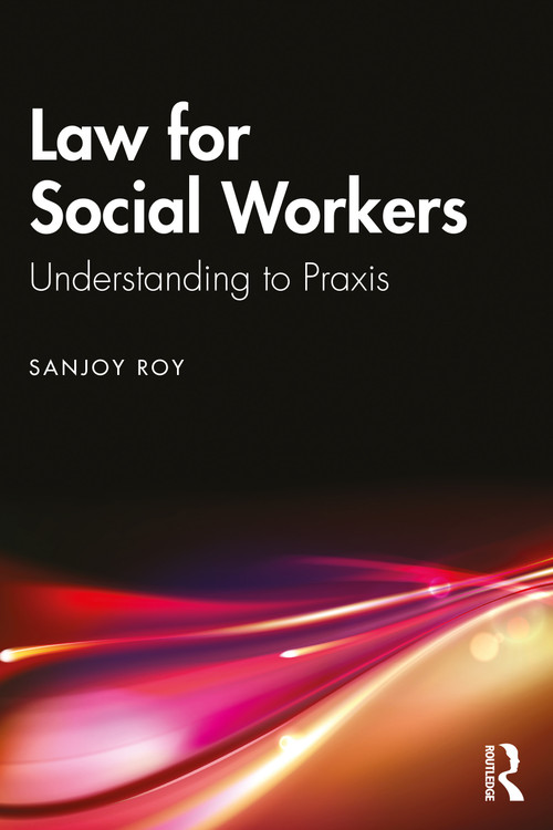 Law for Social Workers (Understanding to Praxis) by Sanjoy Roy, 9781003863472