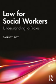 Law for Social Workers (Understanding to Praxis) by Sanjoy Roy, 9781003863472