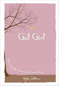 God Girl (Becoming the Woman You're Meant to Be) - 9780800747749 by Hayley DiMarco, 9780800747749