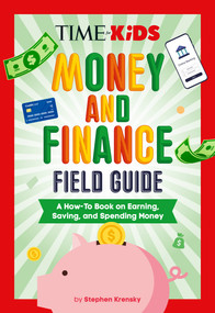 TIME for Kids: Money and Finance Field Guide (A How-To Book on Earning, Saving, and Spending Money) by Stephen Krensky, TIME for Kids, 9780593891391