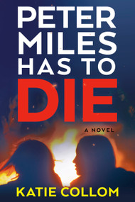 Peter Miles Has to Die (A Novel) by Katie Collom, 9780593974612