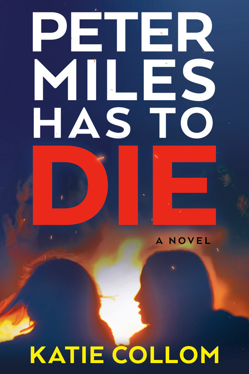 Peter Miles Has to Die (A Novel) by Katie Collom, 9780593974612