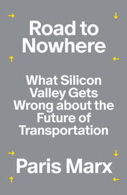 Road to Nowhere (What Silicon Valley Gets Wrong about the Future of Transportation) - 9781839765896 by Paris Marx, 9781839765896