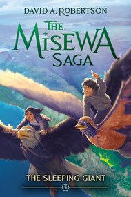 The Sleeping Giant (The Misewa Saga, Book 5) - 9781774881842 by David A. Robertson, 9781774881842