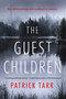 The Guest Children (A Novel) by Patrick Tarr, 9798892422987