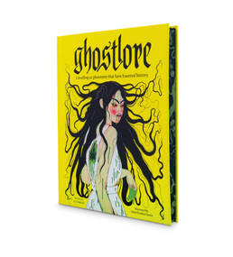 Ghostlore (Unveiling 50 Phantoms That Have Haunted History) by Icy Sedgwick, Mabel Esteban Garcia, 9780593966907