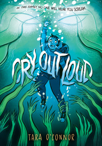 Cry Out Loud ((A Graphic Novel)) - 9781984892393 by Tara O'Connor, 9781984892393