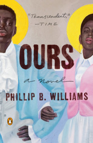 Ours (A Novel) - 9780593654842 by Phillip B. Williams, 9780593654842