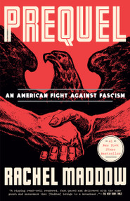 Prequel (An American Fight Against Fascism) - 9780593444535 by Rachel Maddow, 9780593444535