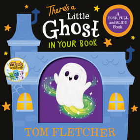 There's a Little Ghost in Your Book (A Push, Pull, and Slide Book) by Tom Fletcher, 9798217116713